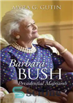 دانلود کتاب Barbara Bush: Presidential Matriarch – باربارا بوش: ماتریارک ریاست جمهوری