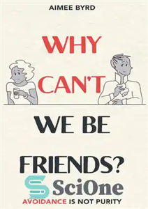 دانلود کتاب Why Can’t We Be Friends : Avoidance Is Not Purity – چرا نمی توانیم دوست باشیم؟: اجتناب پاکی نیست 