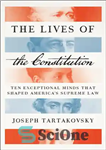 دانلود کتاب The Lives of the Constitution: Ten Exceptional Minds That Shaped America’s Supreme Law – زندگی قانون اساسی: ده...