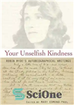 دانلود کتاب Your Unselfish Kindness: Robin Hyde’s Autobiographical Writings – مهربانی بی‌خود شما: نوشته‌های زندگی‌نامه‌ای رابین هاید