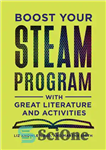 دانلود کتاب Boost Your STEAM Program With Great Literature and Activities – برنامه STEAM خود را با ادبیات و فعالیت...