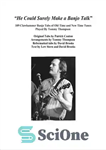 دانلود کتاب He Could Surely Make A Banjo Talk’ – 109 Clawhammer Banjo Tabs by Tommy Thompson – او مطمئناً...