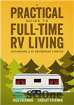 دانلود کتاب A Practical Guide to Full-Time RV Living Motorhome & RV Retirement Startup – یک راهنمای عملی برای راه...