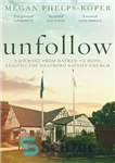 دانلود کتاب Unfollow: A Memoir of Loving and Leaving the Westboro Baptist Church – Unfollow: A Memoir of Love and...