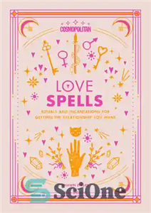 دانلود کتاب Cosmopolitan Love Spells: Rituals and Incantations for Getting the Relationship You Want – طلسم های عشق جهان وطنی:...