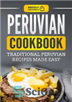 دانلود کتاب Peruvian Cookbook: Traditional Peruvian Recipes Made Easy – کتاب آشپزی پرو: دستور العمل های سنتی پرو آسان شده...