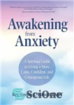 دانلود کتاب Awakening from Anxiety: A Spiritual Guide to Living a More Calm, Confident, and Courageous Life – بیداری از...