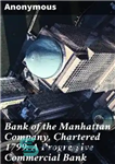 دانلود کتاب Bank of the Manhattan Company, Chartered 1799: A Progressive Commercial Bank – بانک شرکت منهتن، منشور 1799: یک...