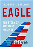 دانلود کتاب Eagle: The Story of American Airlines – Eagle: The Story of American Airlines