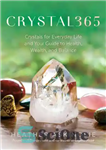 دانلود کتاب CRYSTAL365: Crystals for Everyday Life and Your Guide to Health, Wealth, and Balance – CRYSTAL365: کریستال برای زندگی...