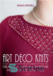 دانلود کتاب Art Deco Knits: Creating a hand-knit wardrobe inspired by the 1920s – 1930s – بافتنی های آرت دکو:...