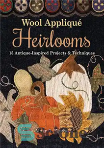 دانلود کتاب Wool Appliqu∩ Heirlooms: 15 Antique-Inspired Projects & Techniques – اپلیکیشن پشمی∩ میراث: 15 پروژه و تکنیک الهام گرفته...