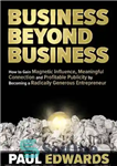 دانلود کتاب Business Beyond Business – تجارت فراتر از تجارت