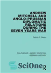 دانلود کتاب Andrew Mitchell and Anglo-Prussian Diplomatic Relations During the Seven Years War – اندرو میچل و روابط دیپلماتیک انگلیس...