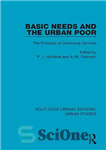 دانلود کتاب Basic Needs and the Urban Poor: The Provision of Communal Services – نیازهای اساسی و فقرای شهری: ارائه...