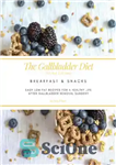 دانلود کتاب The Gallbladder Diet: Breakfast & Snacks: Easy, Low-Fat Recipes for a Healthy Life After Gallbladder Removal Surgery –...