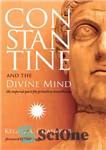 دانلود کتاب Constantine and the Divine Mind: The Imperial Quest for Primitive Monotheism – کنستانتین و ذهن الهی: جستجوی امپراتوری...