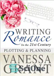 دانلود کتاب Writing Romance in the 21st Century: Plotting and Planning – نوشتن عاشقانه در قرن بیست و یکم: توطئه...