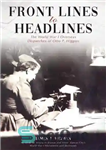 دانلود کتاب Front Lines to Headlines: The World War I Overseas Dispatches of Otto P. Higgins – خطوط مقدم تا...