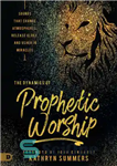 دانلود کتاب The Dynamics of Prophetic Worship: Sounds that Change Atmospheres, Release Glory, and Usher in Miracles – پویایی پرستش...