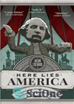 دانلود کتاب Here Lies America: Buried Agendas & Family Secrets at the Tourist Sites Where Bad History Went – اینجا...