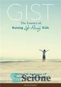 دانلود کتاب Gist The Essence of Raising Life Ready Kids اصل جوهره تربیت کودکان اماده زندگی 