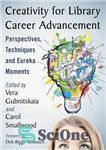 دانلود کتاب Creativity for Library Career Advancement: Perspectives, Techniques and Eureka Moments – خلاقیت برای پیشرفت شغلی کتابخانه: دیدگاه ها،...