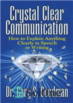 دانلود کتاب Crystal Clear Communication: How to Explain Anything Clearly in Speech or Writing – ارتباط شفاف: چگونه هر چیزی...