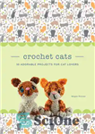 دانلود کتاب Crochet Cats: 10 Adorable Projects for Cat Lovers – گربه های قلاب بافی: 10 پروژه شایان ستایش برای...