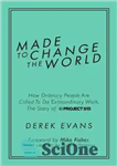 دانلود کتاب Made to Change the World: How Ordinary People Are Called To Do Extraordinary Work, The Story of Project...