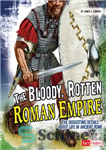 دانلود کتاب The Bloody, Rotten Roman Empire: The Disgusting Details about Life in Ancient Rome – امپراتوری روم خونین و...