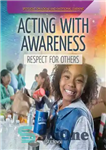 دانلود کتاب Acting with Awareness: Respect for Others – عمل با آگاهی: احترام به دیگران