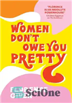 دانلود کتاب Women Don’t Owe You Pretty: The debut book from Florence Given – Women Don’t Owe You Pretty: اولین...