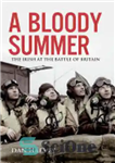 دانلود کتاب A Bloody Summer: The Irish at the Battle of Britain – تابستان خونین: ایرلندی ها در نبرد بریتانیا