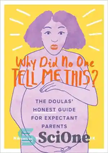 دانلود کتاب Why Did No One Tell Me This : The Doulas’ (Honest) Guide for Expectant Parents – چرا هیچ کس...