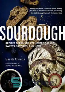 دانلود کتاب Sourdough – Recipes for Rustic Fermented Breads, Sweets, Savories, and More – خمیر ترش – دستور العمل برای... 