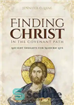 دانلود کتاب Finding Christ in the Covenant Path: Ancient Insights for Modern Life – یافتن مسیح در مسیر عهد: بینش...