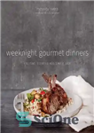 دانلود کتاب Weeknight Gourmet Dinners – شام لذیذ شب هفته