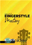 دانلود کتاب Ukulele Fingerstyle Mastery: Uke Like The Pros – تسلط بر سبک انگشتی یوکلله: Uke Like The Pros