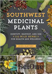 دانلود کتاب Southwest Medicinal Plants: Identify, Harvest, and Use 112 Wild Herbs for Health and Wellness – گیاهان دارویی جنوب...