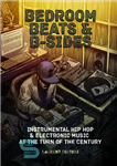 دانلود کتاب Bedroom Beats and B-Sides: Instrumental Hip Hop & Electronic Music at the Turn of the Century – بیت...