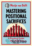 دانلود کتاب Mastering Positional Sacrifices: A Practical Guide to a Vital Skill in Chess – تسلط بر فداکاری های موقعیت:...