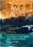 دانلود کتاب The Cambridge Companion to Wagner’s Der Ring des Nibelungen – همنشین کمبریج در حلقه‌ی نیبلونگن اثر واگنر