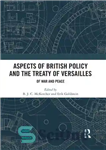 دانلود کتاب Aspects of British Policy and the Treaty of Versailles – جنبه های سیاست بریتانیا و معاهده ورسای