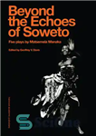 دانلود کتاب Beyound The Echoes Of Soweto – فراتر از پژواک های Soweto