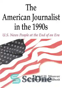 دانلود کتاب The American Journalist in the 1990s – روزنامه نگار آمریکایی در دهه 1990