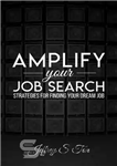 دانلود کتاب Amplify Your Job Search: Strategies for Finding Your Dream Job – جستجوی شغل خود را تقویت کنید: استراتژی...