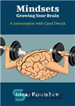 دانلود کتاب Mindsets: Growing Your Brain: A Conversation with Carol Dweck – ذهنیت ها: رشد مغز شما: گفتگو با کارول...