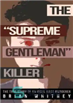 دانلود کتاب The ‘Supreme Gentleman’ Killer: The True Story Of An Incel Mass Murderer – قاتل “آقای عالی”: داستان واقعی...