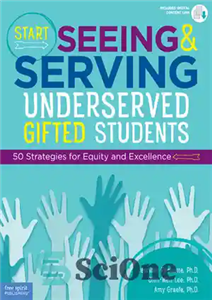 دانلود کتاب Start Seeing and Serving Underserved Gifted Students: 50 Strategies for Equity and Excellence – شروع به دیدن و...